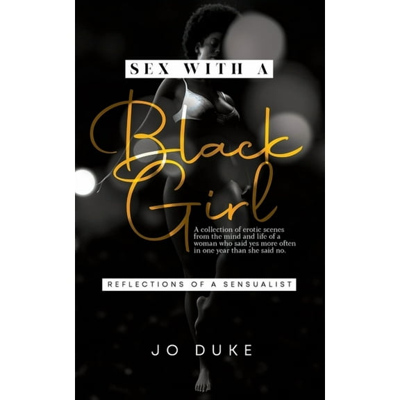 Sex With A Black Girl: Reflections of a Sensualist, (Paperback)
