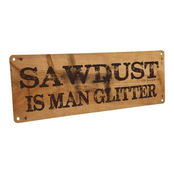 Sawdust is Man Glitter 4"x12" Metal Sign, Wall Décor for Mancave, Den, and Gameroom