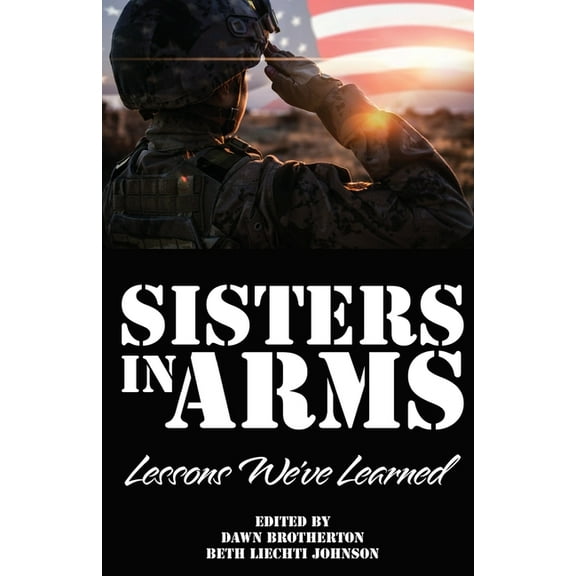 Sisters in Arms: Lessons We've Learned, (Paperback)