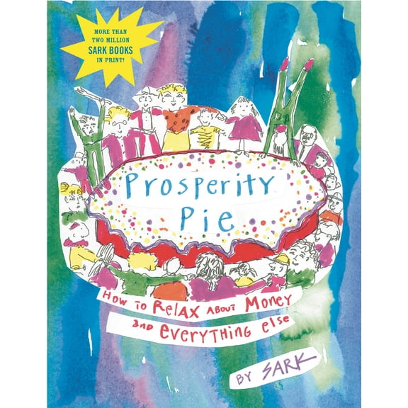 Prosperity Pie : How to Relax About Money and Everything Else (Paperback)