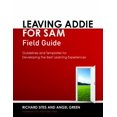 thumbnail image 1 of Pre-Owned Leaving ADDIE for SAM Field Guide: Guidelines and Templates for Developing the Best Learning Experiences, 9781562869151, 1562869159, Paperback,, 1 of 1