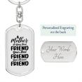 thumbnail image 2 of A Mother is First Friend  Mom Stainless Steel or 18k Gold Premium Swivel Dog Tag Keychain, 2 of 16