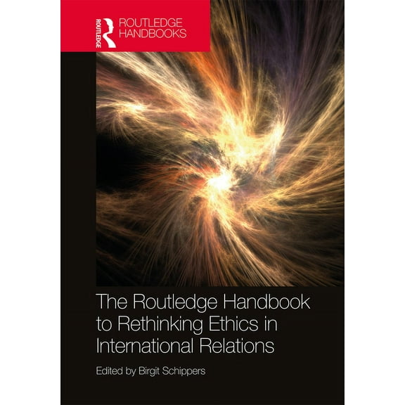 The Routledge Handbook to Rethinking Ethics in International Relations, (Paperback)