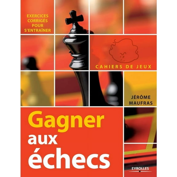 Gagner aux échecs: Exercices Corrigés Pour s'Entraîner (Paperback)