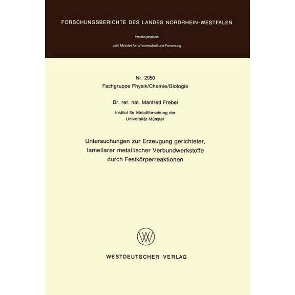 Untersuchungen Zur Erzeugung Gerichteter Lamellarer Metallischer Verbundwerkstoffe Durch FestkÃ¶rperreaktionen, (Paperback)