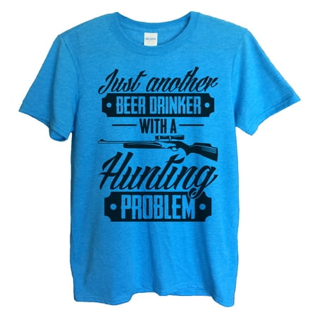 Mens Beer T-shirt “Just Another Beer Drinker With A Hunting Problem” Hunting T Shirt Gift - Funny Threadz Small, Sapphire (Best North Carolina Beers)