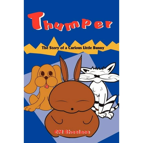 Thumper: The Story of a Curious Little Bunny, (Paperback)