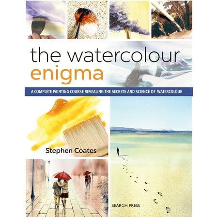 Watercolour Enigma, The : A Complete Painting Course Revealing the Secrets and Science of