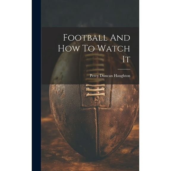 Football And How To Watch It (Hardcover)
