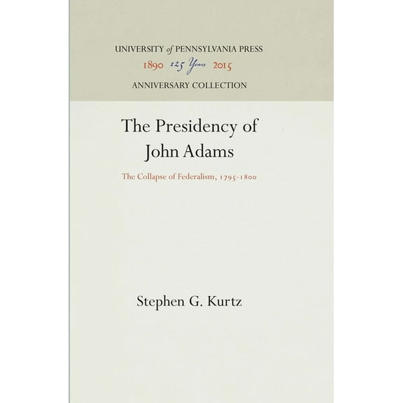 Anniversary Collection: The Presidency of John Adams (Hardcover)