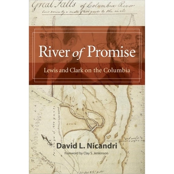 Pre-Owned River of Promise: Lewis and Clark on the Columbia (Hardcover) by David L Nicandri, Clay S Jenkinson