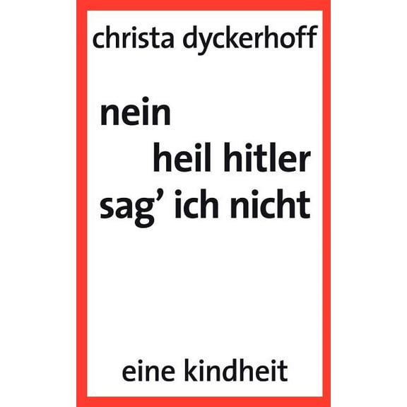 nein, heil hitler sag ich nicht : eine Kindheit (Paperback)