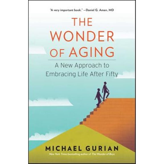 Pre-Owned The Wonder of Aging: A New Approach to Embracing Life After Fifty (Paperback) 1476706700 9781476706702
