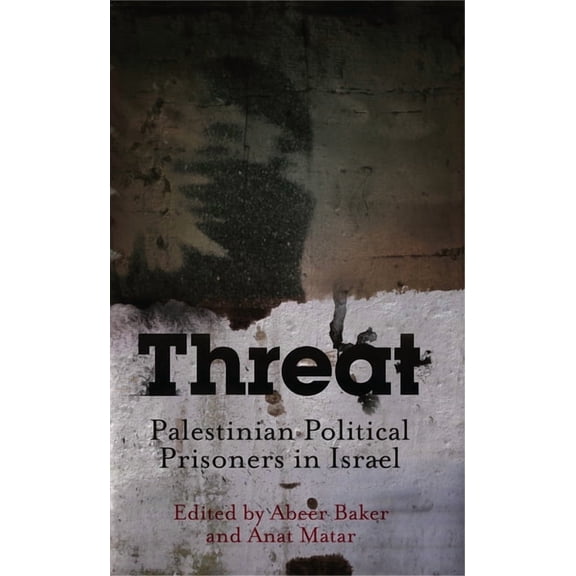 Threat: Palestinian Political Prisoners in Israel, (Paperback)
