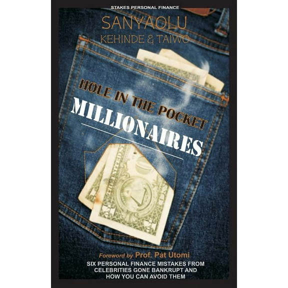 Hole in the Pocket Millionaires : Six Personal Finance Mistakes from Celebrities Gone Bankrupt and How You Can Avoid Them (Paperback)