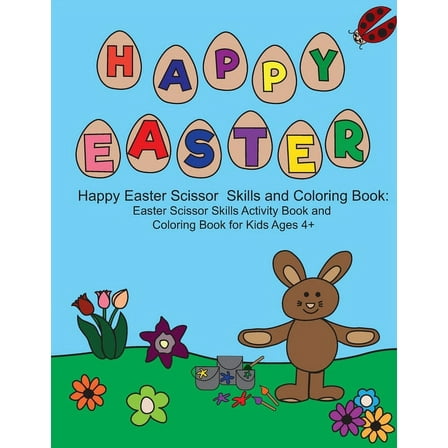 Happy Easter Scissor Skills and Coloring Book: Easter Scissor Skills Activity Book and Coloring Book for Kids Ages 4  (Paperback)