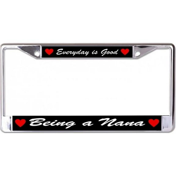 212 Main LPO6759 6 x 12 in. Everyday is Good Being a Nana Chrome License Plate Frame