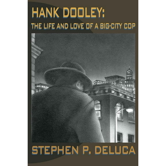 Hank Dooley: The Life and Love of a Big-City Cop, (Paperback)