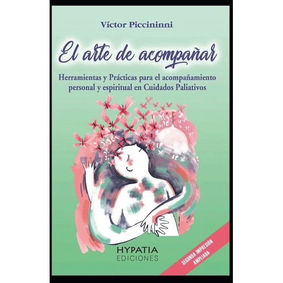 El Arte de AcompaÃ±ar: Herramientas para el AcompaÃ±amiento Personal y Espiritual en cuidados paliativos y fin de vida, (Paperback)