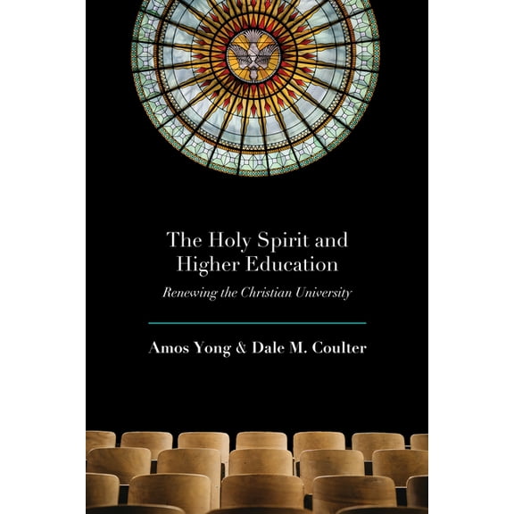 The Holy Spirit and Higher Education: Renewing the Christian University, (Paperback)