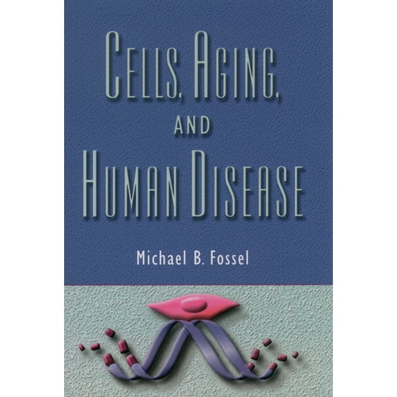 Cells, Aging, and Human Disease, (Hardcover)