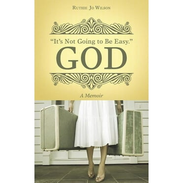 "It's Not Going to Be Easy." God : A Memoir (Paperback)