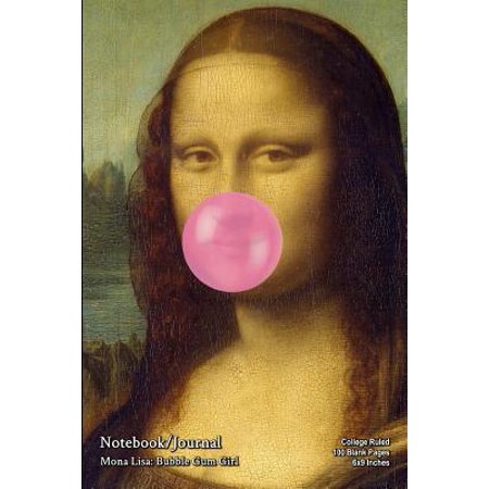 Notebook/Journal - Mona Lisa: Bubble Gum Girl: College Ruled - 100 Blank Pages - 6x9 Inches Paperback