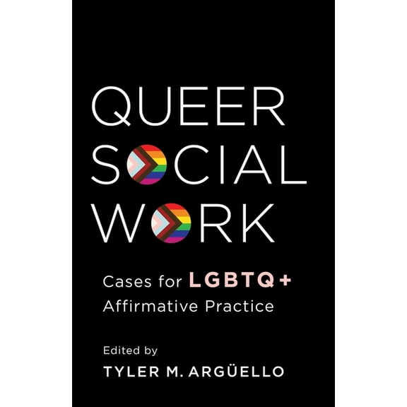 Queer Social Work: Cases for LGBTQ  Affirmative Practice, (Hardcover)