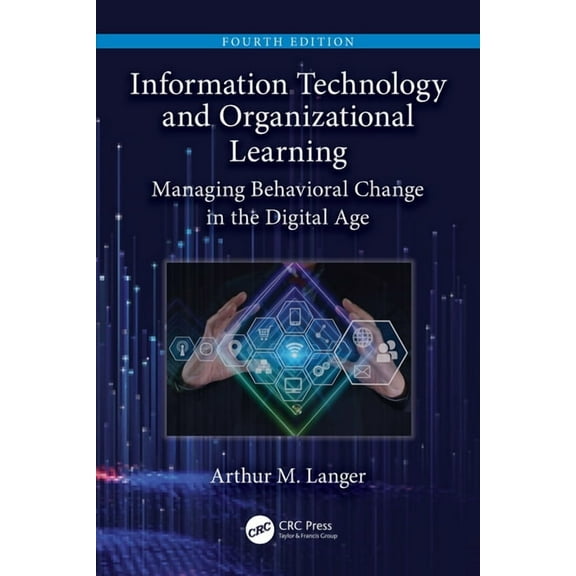 Information Technology and Organizational Learning: Managing Behavioral Change in the Digital Age, (Paperback)