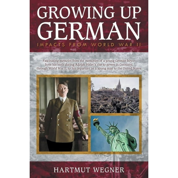 Growing Up German: Impacts from World War II (Paperback)