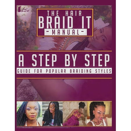 The Hair Braid It Manual : A Step By Step Guide for Popular Braiding