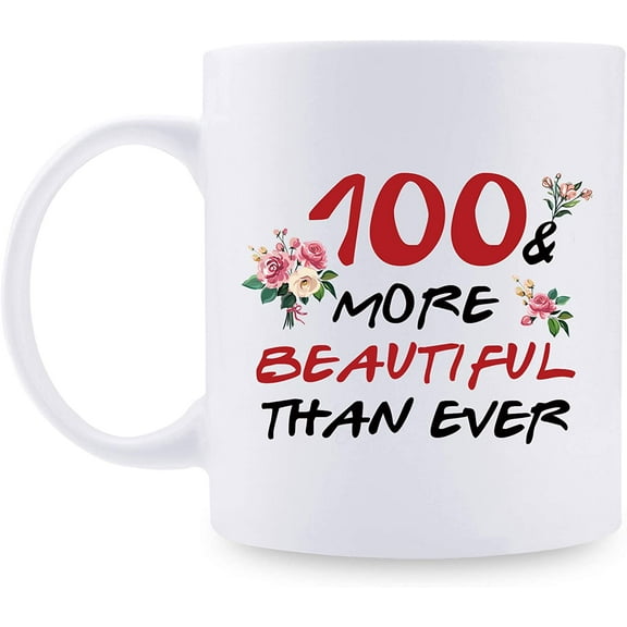 100th Birthday Gifts for Women - 100 More Beautiful Than Ever Mug - 100 Year Old Present Ideas for Mom, Grandmother, Sisters, Wife, Her, Friends, Colleague - 11 oz Coffee Mug