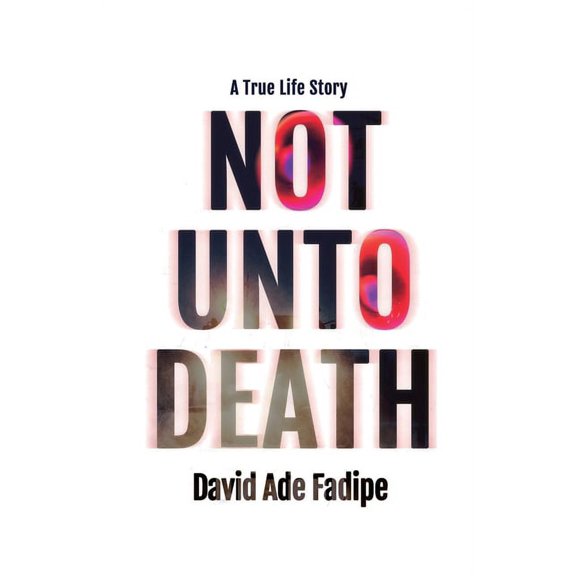 Not Unto Death: A True Life Story (Paperback)