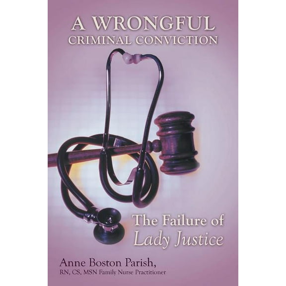 Wrongful Criminal Conviction : The Failure of Lady Justice
