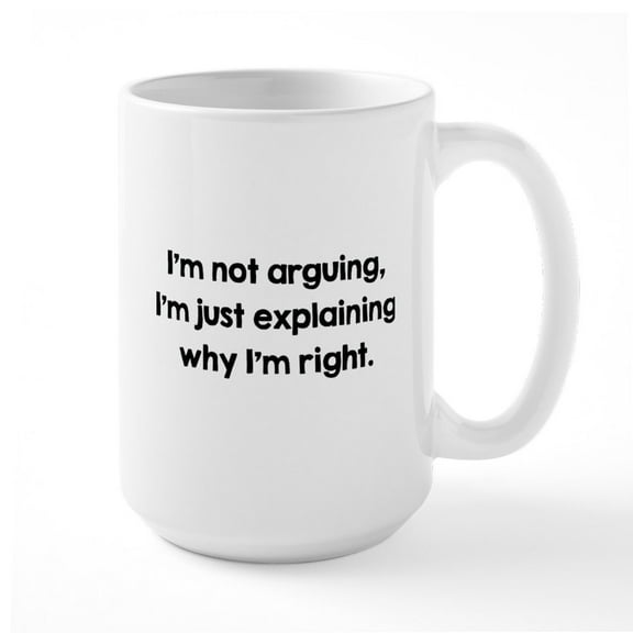 CafePress - I'm Not Arguing Large Mug - 15 oz Ceramic Large White Novelty Mug