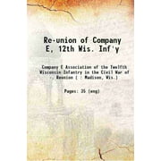 Re-union of Company E, 12th Wis. Inf'y 1899 [Hardcover]