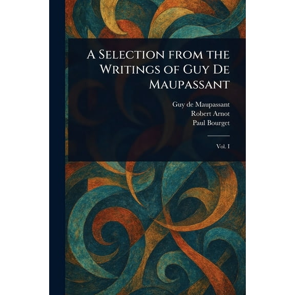 A Selection From the Writings of Guy De Maupassant, (Paperback)
