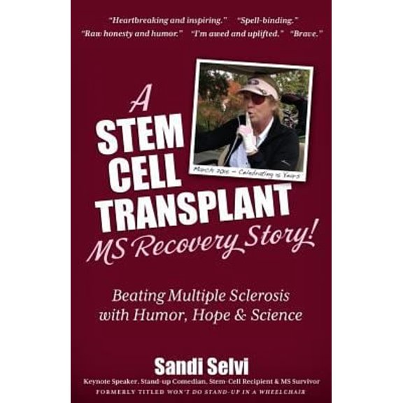 Pre-Owned A Stem Cell Transplant MS Recovery Story: Beating Multiple Sclerosis with Humor, Hope & Science (Paperback) 1936214105 9781936214105