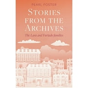 Stories From the Archives : The Lara and Furtado families (Paperback)
