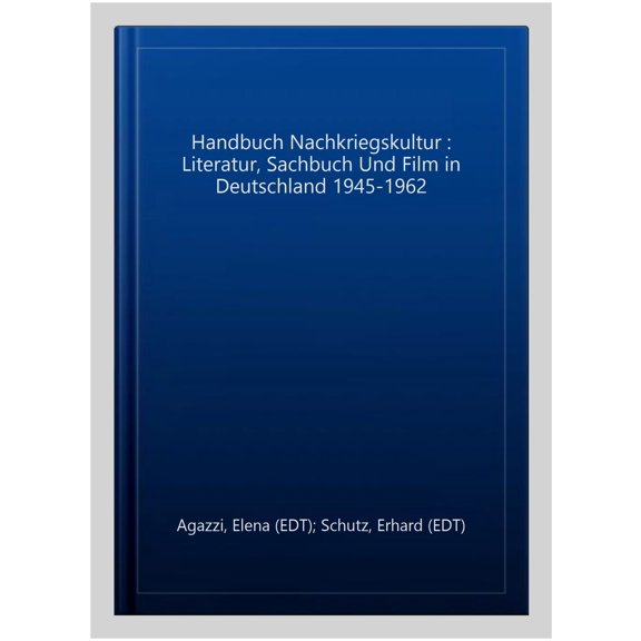 Pre-Owned Handbuch Nachkriegskultur: Literatur, Sachbuch Und Film In Deutschland (1945-1962) (de Gruyter Handbook) (german Edition)