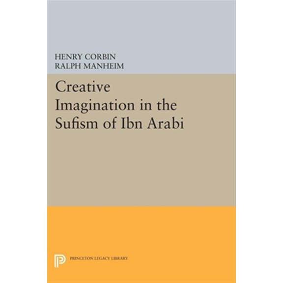 Pre-Owned Creative Imagination in the Sufism of Ibn Arabi (Bollingen Series), 9780691615066, 0691615063, Paperback,
