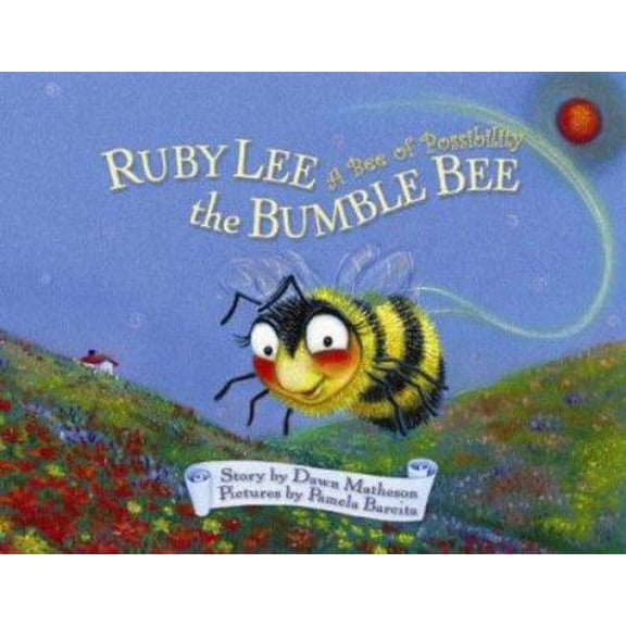 Pre-Owned Ruby Lee the Bumble Bee: A Bee of Possibility (A Mom's Choice Award Winner!) (Hardcover) 0975434268 9780975434260