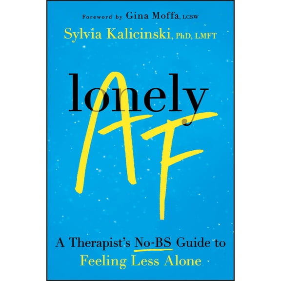 Lonely AF: A Therapist's No-Bs Guide to Feeling Less Alone, (Paperback)