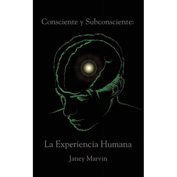 Consciente y Subconsciente: La Experiencia Humana, (Hardcover)