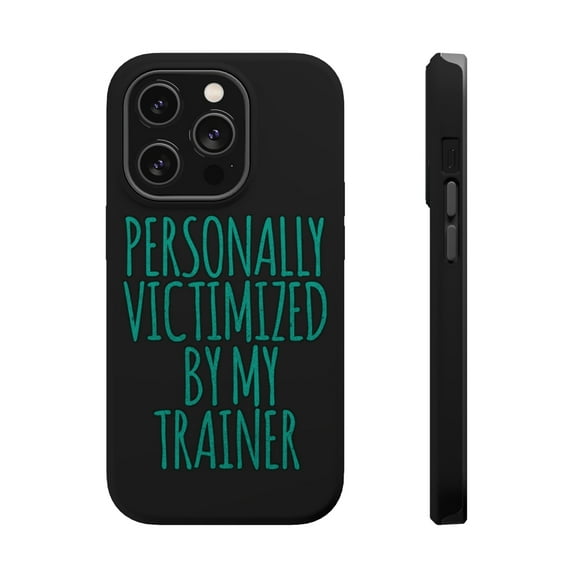 DistinctInk Tough Case for Apple iPhone 15 PRO (6.1" Screen), Compatible with MagSafe Charging - Personally Victimized by My Trainer