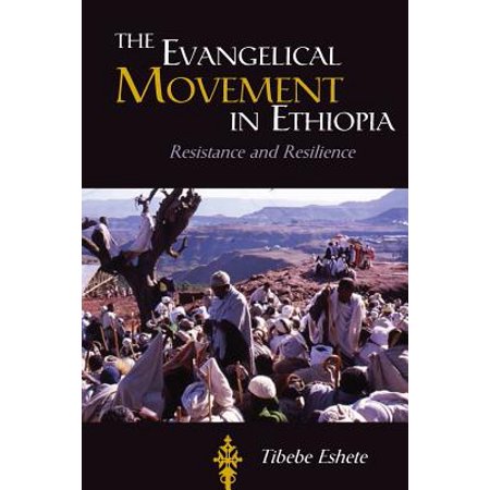 The Evangelical Movement In Ethiopia Resistance And