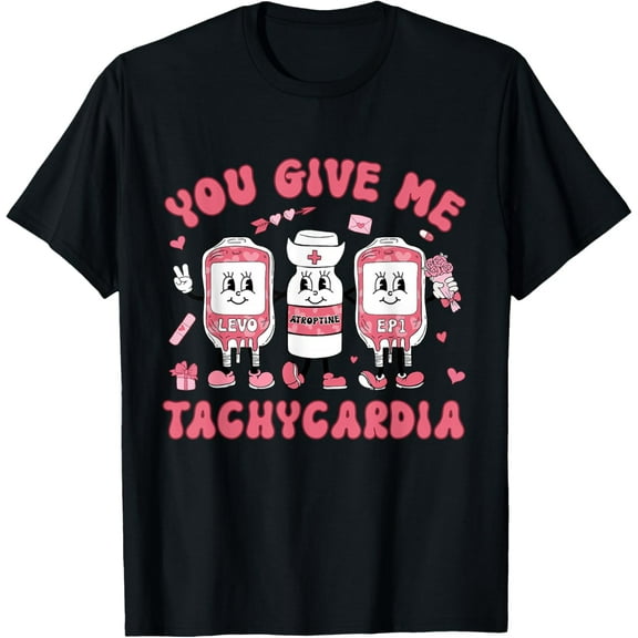 Valentines Day You Give Me Tachycardia ICU Nurse Life Women T-Shirt Shirts