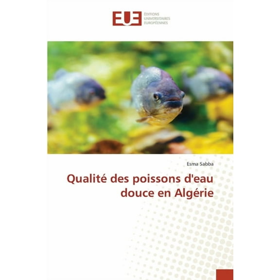 QualitÃ© des poissons d'eau douce en AlgÃ©rie, (Paperback)