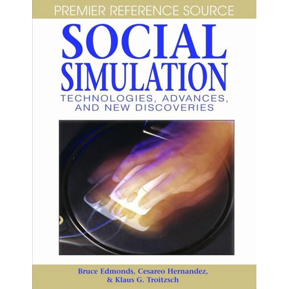 Premier Reference: Social Simulation: Technologies, Advances and New Discoveries (Hardcover)