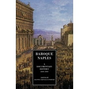 Baroque Naples : A Documentary History, 1600-1800